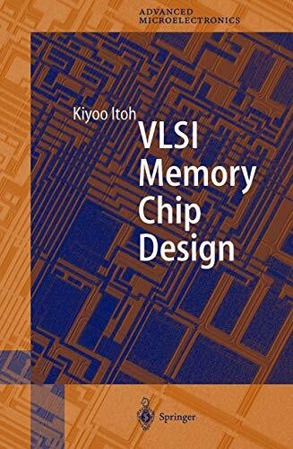 VLSI Memory Chip Design (Springer Series in Advanced Microelectronics, 5, Band 5)