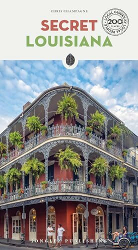 Secret Louisiana: A guide to the unusual and unfamiliar (Secret Guides)