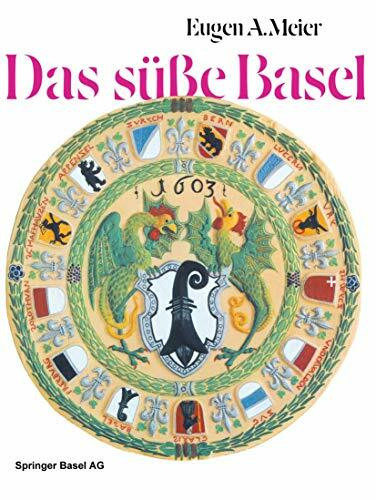 Das süsse Basel: Ein Breviarium Der "Süssen Kunst" im Alten Basel