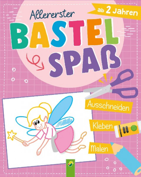 Allererster Bastelspaß ab 2 Jahren. Ausschneiden, Kleben, Malen. Bastelbuch für Mädchen