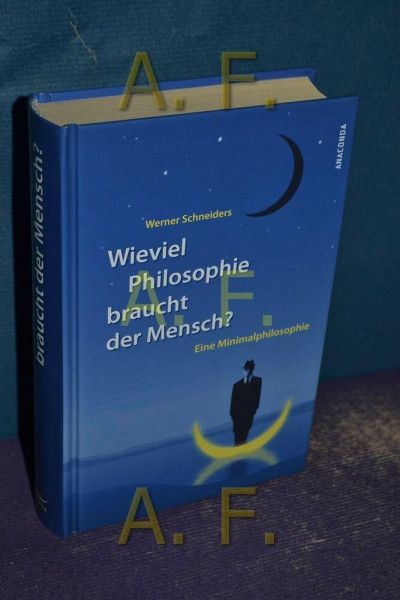 Wieviel Philosophie braucht der Mensch?: Eine Minimalphilosophie
