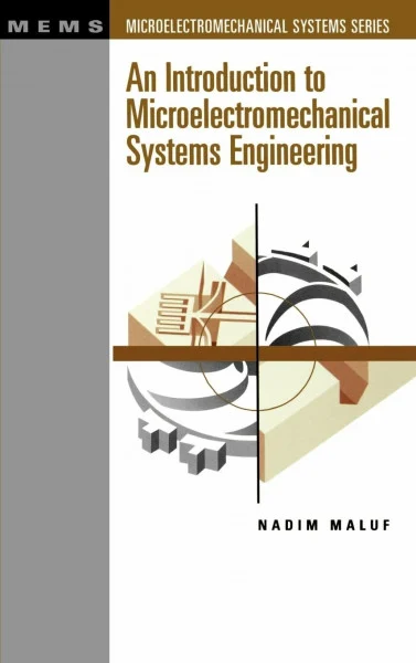 An Introduction to Microelectromechanical Systems Engineering (Artech House Mems Library)