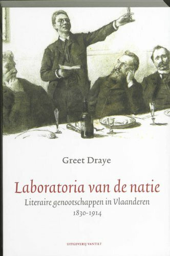 Laboratoria van de natie: literaire genootschappen in Vlaanderen 1830-1914