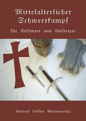 Mittelalterlicher Schwertkampf für Anfänger und Umsteiger