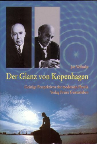 Der Glanz von Kopenhagen: Geistige Perspektiven der modernen Physik