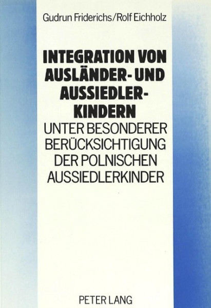 Integration von Ausländer- und Aussiedlerkindern - unter besonderer Berücksichtigung der polnischen