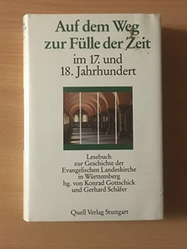 Lesebuch zur Geschichte der Evangelischen Landeskirche in Württemberg, Bd.2, Auf dem Weg zur Fülle der Zeit im 17. und 18 Jahrhundert