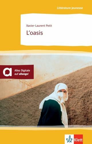L'oasis: Schulausgabe für das Niveau B1. Behutsam gekürzt mit Annotationen (Littérature jeunesse)