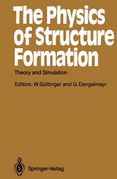 The Physics of Structure Formation: Theory and Simulation (Springer Series in Synergetics, Band 37)