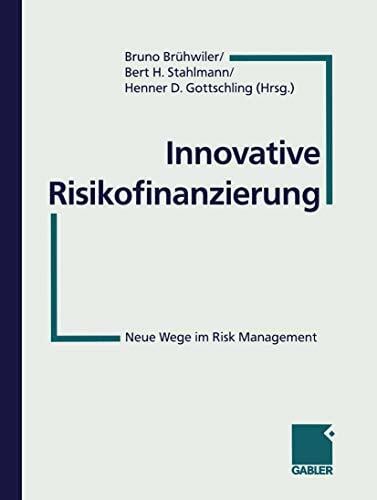 Innovative Risikofinanzierung: Neue Wege im Risk Management Innovative Risikofinanzierung: Neue Wege im Risk Management