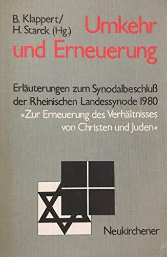 Umkehr und Erneuerung. Erläuterungen zum Synodalbeschluß der rheinischen Landessynode 1980. »Zur Erneuerung des Verhältnisses von Christen und Juden«.