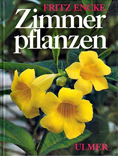 Zimmerpflanzen. Alte und neue Arten. Pflege und Vermehrung