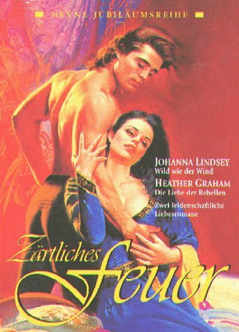 Zärtliches Feuer: Wild wie der Wind / Die Liebe der Rebellen