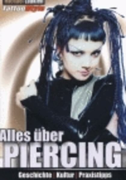 Alles über Piercing: Geschichte, Kultur, Praxistips