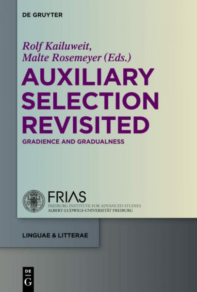 Auxiliary Selection Revisited: Gradience and Gradualness (linguae & litterae, 44)