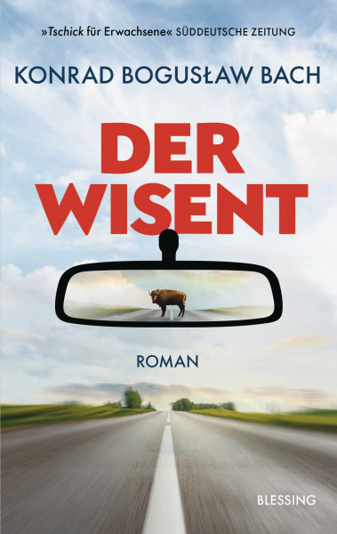 Der Wisent: Roman - »Eine witzige, rührende Heldenreise, Tschick für Erwachsene.« Süddeutsche Zeitung