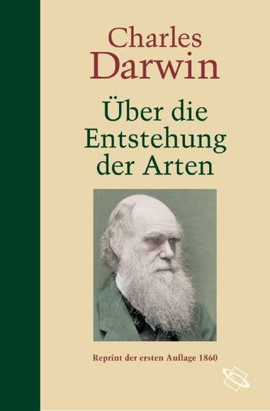 Über die Entstehung der Arten im Thier- und-Pflanzenreich durch natürliche Züchtung oder Erhaltung der vervollkomneten Rassen im Kampfe um´s Daseyn