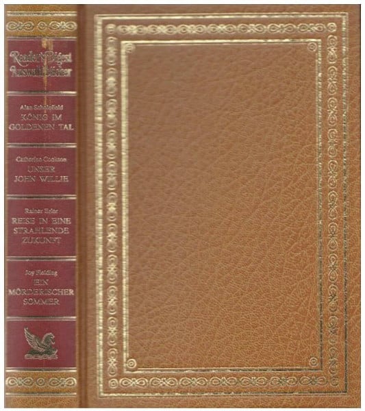 Reader's Digest Auswahlbücher: König im goldenen Tal / Unser John Willie/ Reise in eine strahlende Zukunft / Ein mörderischer Sommer
