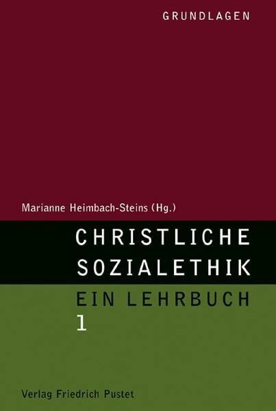 Christliche Sozialethik. Ein Lehrbuch: Grundlagen (Studienliteratur)