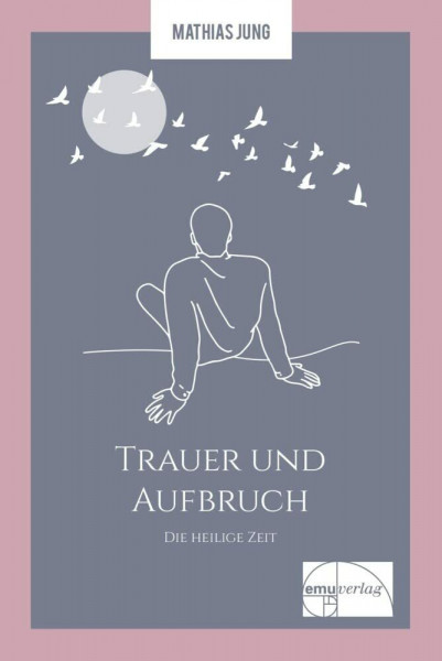 Trauer und Aufbruch: Die heilige Zeit (Die "kleine" Reihe)