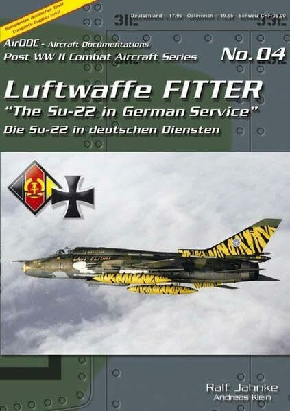 Luftwaffe Fitter: Die Su-22 in deutschen Diensten (Jagdbombergeschwader 43: Das JG 72, leKG 43 und JaboG 43 in Oldenburg)