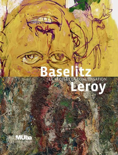 Baselitz-Leroy: Le récit et la condensation