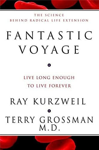 Fantastic Voyage: Live Long Enough To Live Forever Fantastic Voyage: Live Long Enough To Live Forever