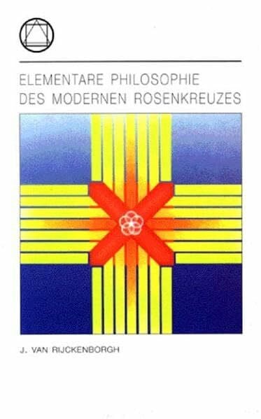 Elementare Philosophie des modernen Rosenkreuzes (Eckstein-Reihe)