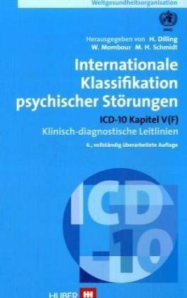 Internationale Klassifikation psychischer Störungen: ICD-10 Kapitel V (F) Klinisch-diagnostische Leitlinien