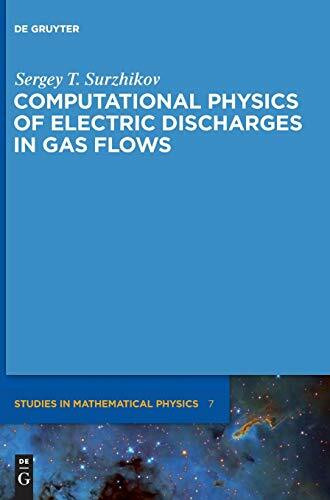 Computational Physics of Electric Discharges in Gas Flows (De Gruyter Studies in Mathematical Physics, 7)