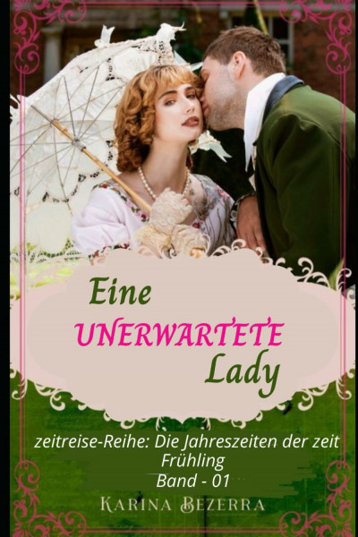 Eine unerwartete Lady (Frühling – Band 1): Zeitreise-Serie: Die Jahreszeiten der Zeit