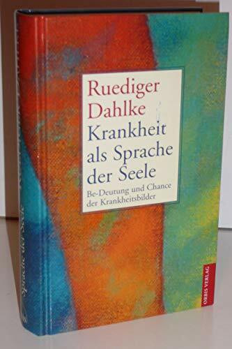 Krankheit als Sprache der Seele. Sonderausgabe. Be- Deutung und Chance der Krankeitsbilder.