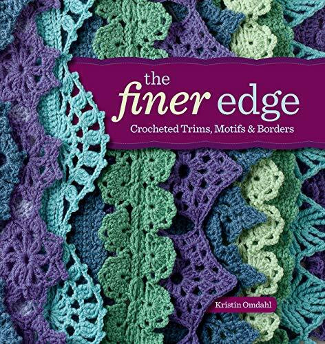 The Finer Edge: Crocheted Trims, Motifs, and Borders