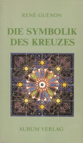 Die Symbolik des Kreuzes Die Symbolik des Kreuzes