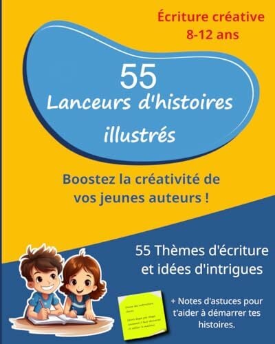"55 Lanceurs d'histoires : Cahier d'Activités pour l'Écriture Créative de 8 à 12 ans.: Atelier d'Écriture pour l'école et à la... "55 Lanceurs d'histoires : Cahier d'Activités pour l'Écriture Créative de 8 à 12 ans.: Atelier d'Écriture pour l'école et à la maison - Manuel ... supports pédagogique du CE2 au CM2, Band 3)