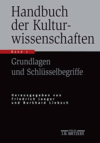 Handbuch der Kulturwissenschaften: Band 1: Grundlagen und Schlüsselbegriffe