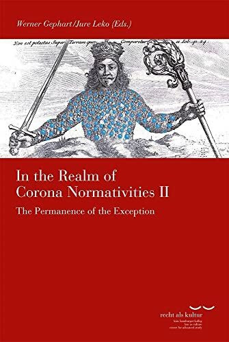 In the Realm of Corona Normativities II: The Permanence of the Exception (Schriftenreihe des Käte Hamburger Kollegs "Recht als Kultur")