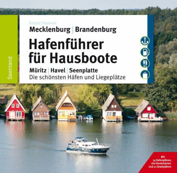 Hafenführer für Hausboote: Müritz, Havel, Seenplatte Die schönsten Häfen und Liegeplätze (Hafenführer für Hausboote, Motoryacht und Segler): Die ... und vier Revierkarten und 21 Stadtplänen