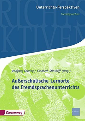 Unterrichts-Perspektiven - Fremdsprachen: Außerschulische Lernorte des Fremdsprachenunterrichts