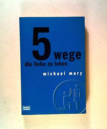 5 Wege die Liebe zu leben (Sachbuch. Bastei Lübbe Taschenbücher)