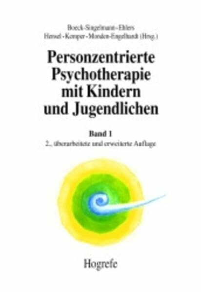 Personzentrierte Psychotherapie mit Kindern und Jugendlichen, Bd.1, Grundlagen und Konzepte: Band 1: Grundlagen und Konzepte