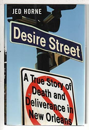 Desire Street: A True Story of Death and Deliverance in New Orleans