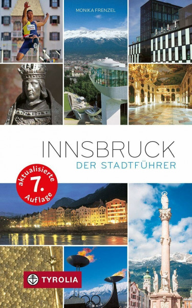 Innsbruck. Der Stadtführer: Der ideale Reisebegleiter durch Innsbruck und seine Umgebung in 7., aktualisierter Auflage