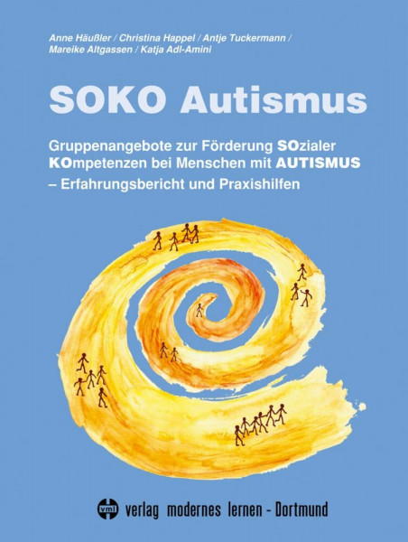 SOKO Autismus: Gruppenangebote zur Förderung Sozialer Kompetenzen bei Menschen mit Autismus. Erfahrungsbericht und Praxishilfen