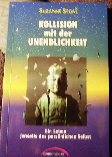 Kollision mit der Unendlichkeit. Ein Leben jenseits des persönlichen Selbst