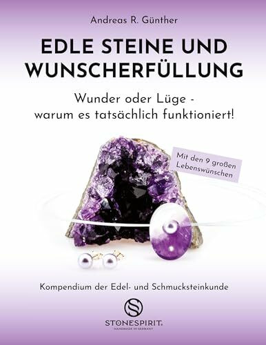 Edle Steine und Wunscherfüllung: Wunder oder Lüge - warum es tatsächlich funktioniert!