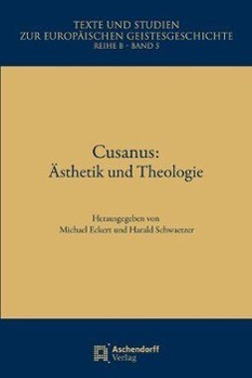 Cusanus: Ästhetik und Theologie