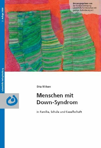 Menschen mit Down-Syndrom in Familie, Schule und Gesellschaft: Ein Ratgeber für Eltern und Fachleute