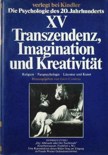 Imagination, Kreativität und Transzendenz. Parapsychologie, Literatur und Kunst, Religion. Die Psychologie des 20. Jahrhunderts (Bd. XV)