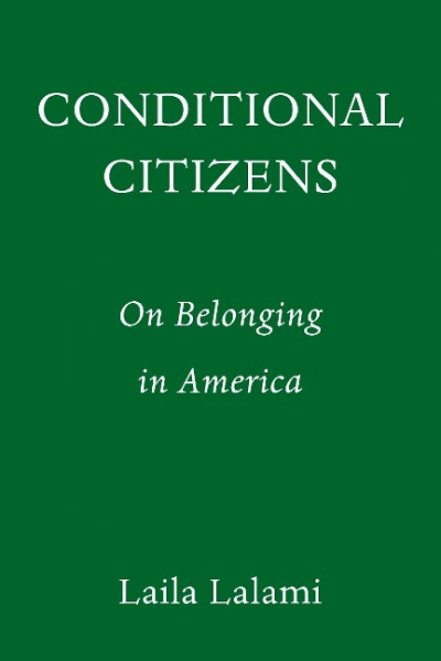 Conditional Citizens: On Belonging in America